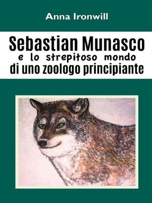 cover image of Sebastian Munasco e lo strepitoso mondo di uno zoologo principiante